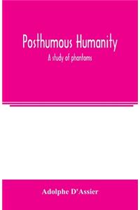 Posthumous humanity