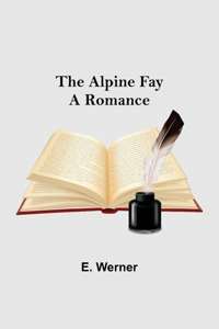 Alpine Fay: A Romance