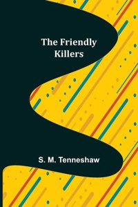 The Friendly Killers