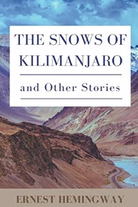 The Snows of Kilimanjaro and Other Stories
