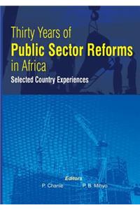 Thirty Years of Public Sector Reforms in Africa. Selected Country Experiences