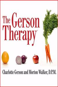 Gerson Therapy: The Proven Nutritional Program for Cancer and Other Illnesses