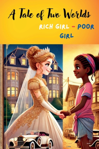 Rich Girl, Poor Girl - A Tale of Two Worlds