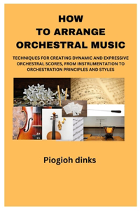 How to Arrange Orchestral Music