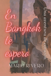 En Bangkok te espero