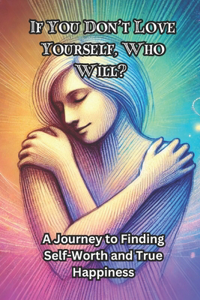If You Don't Love Yourself, Who Will?
