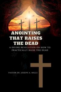 Anointing That Raises the Dead