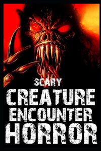 Scary Creature Encounters Horror Stories