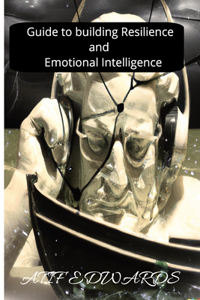 Guide to building resilience and emotional intelligence