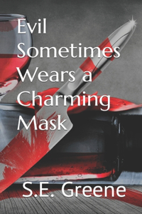 Evil Sometimes Wears a Charming Mask