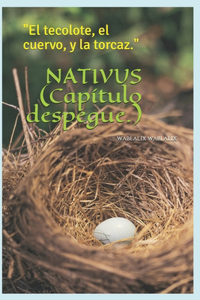 NATIVUS (Capítulo despegue.)