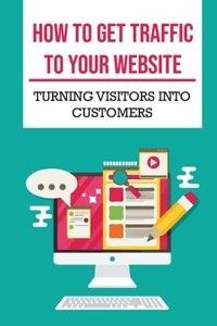 How To Get Traffic To Your Website