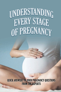 Understanding Every Stage Of Pregnancy