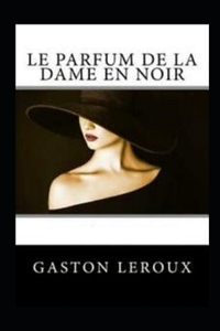 Le Parfum de la Dame en noir Annoté