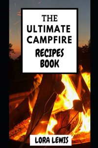 The Ultimate Campfire Recipes Book
