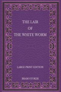 The Lair of the White Worm - Large Print Edition