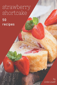 50 Strawberry Shortcake Recipes
