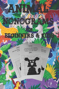 Animal Nonograms for Beginners and Kids: 52 easy Animal Nonograms for Beginners and Kids ages 10+, Japanese Crossword Picture Logic Puzzles, Griddlers, Picross, Learn Trough Play!