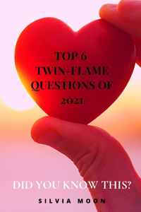 6 Top Trending Twin Flame Questions of 2021