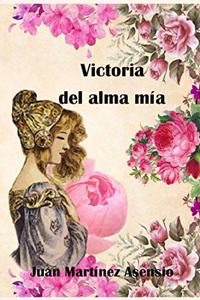 Victoria del alma mía