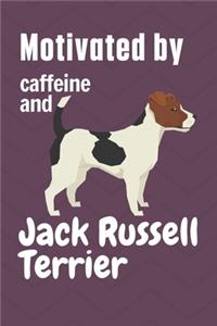 Motivated by caffeine and Jack Russell Terrier