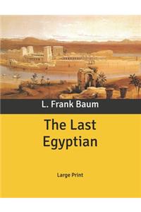 The Last Egyptian: Large Print