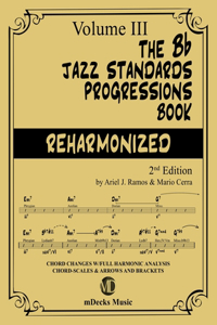 Bb Jazz Standards Progressions Book Reharmonized Vol. 3
