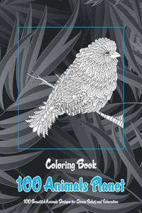 100 Animals Planet - Coloring Book - 100 Beautiful Animals Designs for Stress Relief and Relaxation