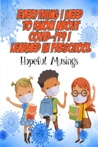 Everything I Really Need To Know About !Covid-19! I Learned In Preschool