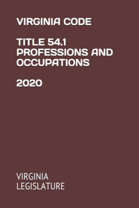 Virginia Code Title 54.1 Professions and Occupations 2020