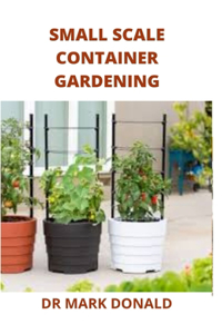 Small Scale Container Gardening