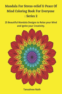 Mandala For Stress-relief & Peace Of Mind Coloring Book For Everyone