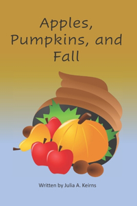 Apples, Pumpkins, and Fall
