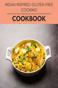 Indian Inspired Gluten-free Cooking Cookbook