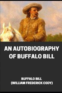 An Autobiography of Buffalo Bill illustrated