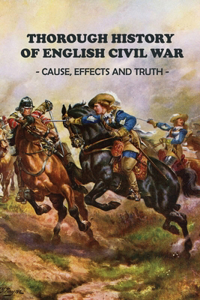 Thorough History Of English Civil War
