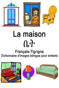 Français-Tigrigna La maison / ቤት Dictionnaire d'images bilingue pour enfants