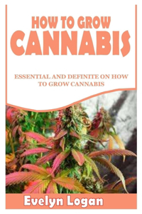 How to Grow Cannabis