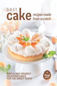 Best Cake Recipes Made from Scratch