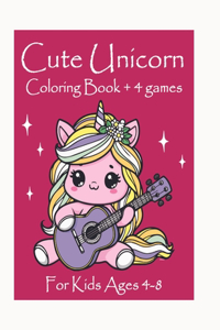 Cute Unicorn Coloring Book and 4 games For Kids Ages 4-8