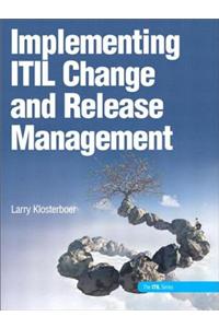 Implementing ITIL Change and Release Management