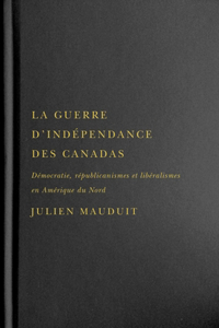 La Guerre d'Indépendance Des Canadas