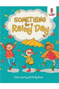 Something for a Rainy Day
