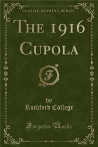 The 1916 Cupola (Classic Reprint)