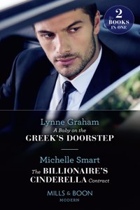 A Baby On The Greek's Doorstep / The Billionaire's Cinderella Contract