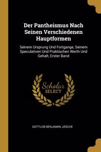 Der Pantheismus Nach Seinen Verschiedenen Hauptformen