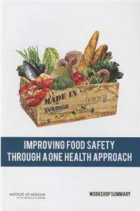 Improving Food Safety Through a One Health Approach