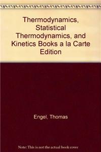 Thermodynamics, Statistical Thermodynamics, and Kinetics Books a la Carte Edition