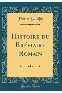 Histoire Du Brï¿½viaire Romain (Classic Reprint)