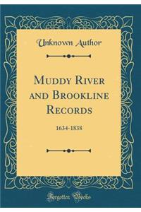 Muddy River and Brookline Records: 1634-1838 (Classic Reprint)